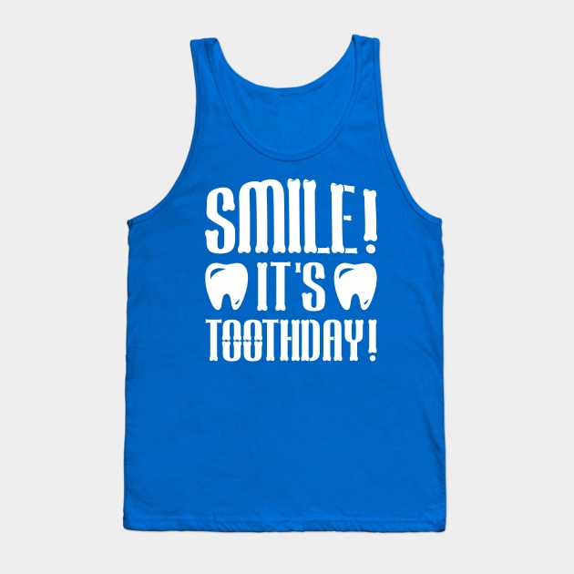 Smile, it's Toothday Tank Top by colorsplash